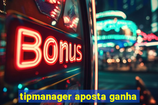 tipmanager aposta ganha